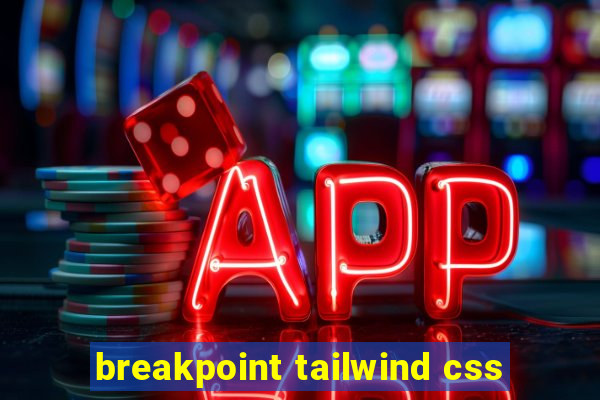 breakpoint tailwind css